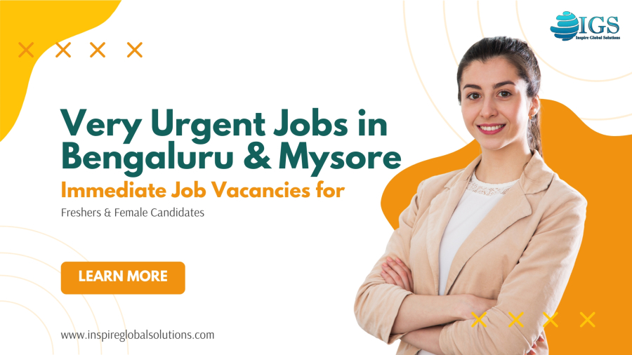 Very Urgent Jobs in Bengaluru & Mysore – Immediate Job Vacancies for Freshers & Female Candidates | Inspire Global Solutions